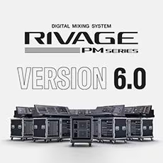 V6.0新固件已到，为 RIVAGE PM 数字混音系统带来新功能和增强操作